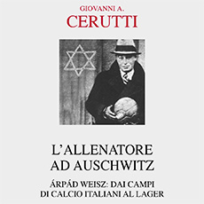 L’ALLENATORE AD AUSCHWITZ