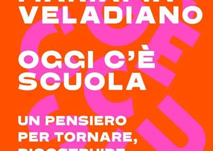 Mariapia Veladiano – Oggi c’è scuola