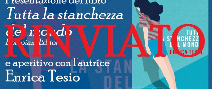 RINVIATO Enrica Tesio – Tutta la stanchezza del mondo