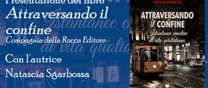 Natascia Sgarbossa – Attraversando il confine